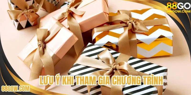 Đặc biệt lưu ý khi muốn tham gia khuyến mãi 88GO